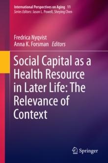 Social Capital as a Health Resource in Later Life: The Relevance of Context