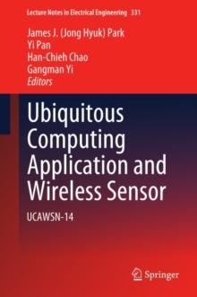 Ubiquitous Computing Application and Wireless Sensor : UCAWSN-14