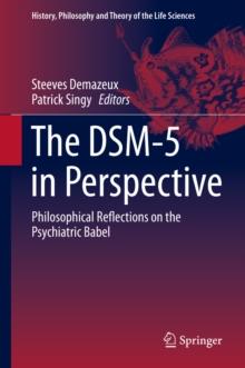 The DSM-5 in Perspective : Philosophical Reflections on the Psychiatric Babel