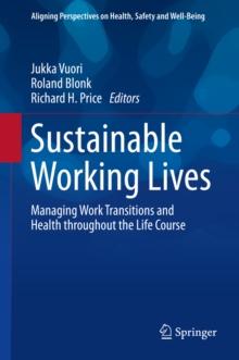 Sustainable Working Lives : Managing Work Transitions and Health throughout the Life Course