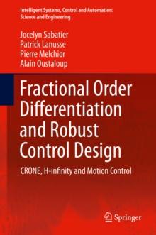 Fractional Order Differentiation and Robust Control Design : CRONE, H-infinity and Motion Control