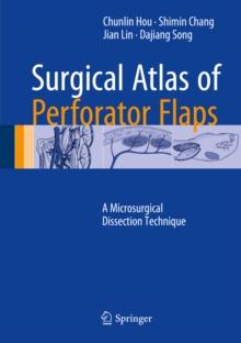 Surgical Atlas of Perforator Flaps : A Microsurgical Dissection Technique