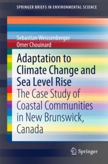 Adaptation to Climate Change and Sea Level Rise : The Case Study of Coastal Communities in New Brunswick, Canada