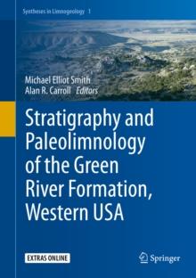 Stratigraphy and Paleolimnology of the Green River Formation, Western USA