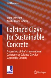 Calcined Clays for Sustainable Concrete : Proceedings of the 1st International Conference on Calcined Clays for Sustainable Concrete