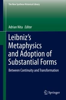 Leibniz's Metaphysics and Adoption of Substantial Forms : Between Continuity and Transformation