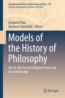 Models of the History of Philosophy : Vol. III: The Second Enlightenment and the Kantian Age