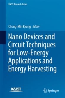 Nano Devices and Circuit Techniques for Low-Energy Applications and Energy Harvesting