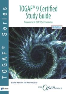 TOGAF 9 certified study guide : preparation for TOGAF 9 part 2 examination