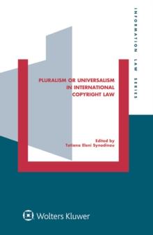 Pluralism or Universalism in International Copyright Law