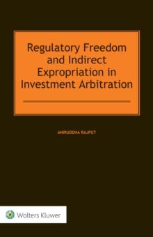 Regulatory Freedom and Indirect Expropriation in Investment Arbitration