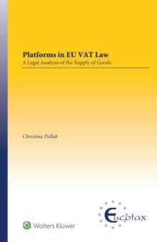 Platforms in EU VAT Law : A Legal Analysis of the Supply of Goods