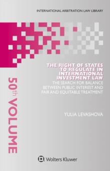 The Right of States to Regulate in International Investment Law : The Search for Balance Between Public Interest and Fair and Equitable Treatment