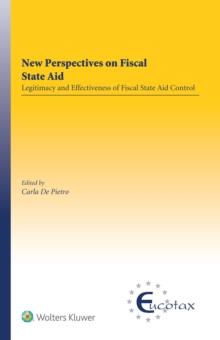 New Perspectives on Fiscal State Aid : Legitimacy and Effectiveness of Fiscal State Aid Control