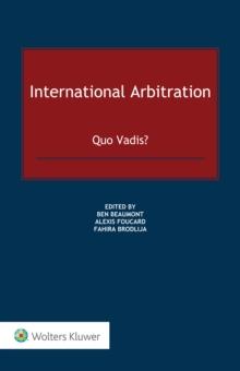 International Arbitration : Quo Vadis?