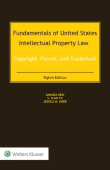 Fundamentals of United States Intellectual Property Law : Copyright, Patent, and Trademark