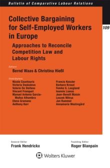 Collective Bargaining for Self-Employed Workers in Europe : Approaches to Reconcile Competition Law and Labour Rights