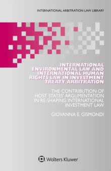 International Environmental Law and International Human Rights Law in Investment Treaty Arbitration : The Contribution of Host States' Argumentation in Re-Shaping International Investment Law