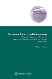 Petroleum, Industry and Governments : A Study of the Involvement of Industry and Governments in Exploring for and Producing Petroleum