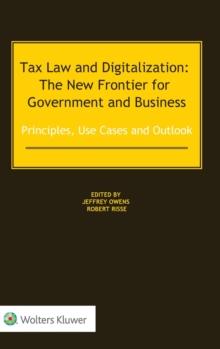 Tax Law and Digitalization: The New Frontier for Government and Business : Principles, Use Cases and Outlook