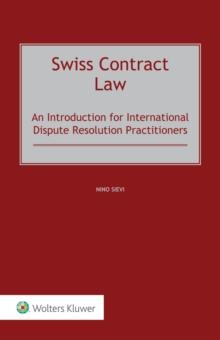 Swiss Contract Law : An Introduction for International Dispute Resolution Practitioners