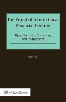 The World of International Financial Centres : Opportunities, Concerns, and Regulations