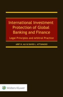 International Investment Protection of Global Banking and Finance : Legal Principles and Arbitral Practice