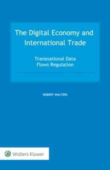 The Digital Economy and International Trade : Transnational Data Flows Regulation