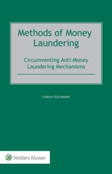 Methods of Money Laundering : Circumventing Anti-Money Laundering Mechanisms