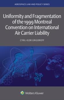 Uniformity and Fragmentation of the 1999 Montreal Convention on International Air Carrier Liability