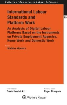 International Labour Standards and Platform Work : An Analysis of Digital Labour Platforms Based on the Instruments on Private Employment Agencies, Home Work and Domestic Work