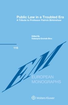 Public Law in a Troubled Era : A Tribute to Professor Patrick Birkinshaw