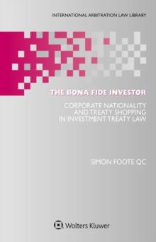 The Bona Fide Investor : Corporate Nationality and Treaty Shopping in Investment Treaty Law