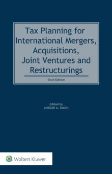 Tax Planning for International Mergers, Acquisitions, Joint Ventures and Restructurings