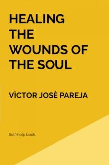 Healing the wounds of the soul : Self-help book