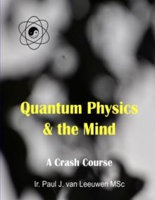 Quantum Physics & the Mind : A Crash Course