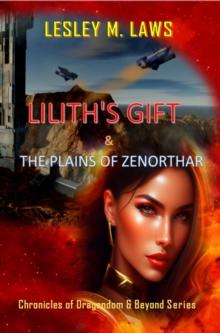 Lilith's Gift & the Plains of Zenorthar : Chronicles of Dragondom & Beyond Series