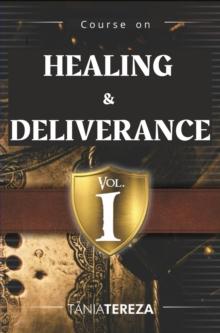 Course on Healing & Deliverance : Volume 1