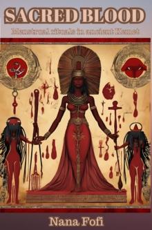 SACRED BLOOD : MENTSTRUAL RITUALS IN ANCIENT EGYPT