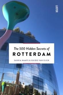 The 500 Hidden Secrets of Rotterdam