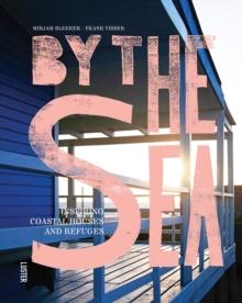 By the Sea : Inspiring Coastal Houses and Refuges