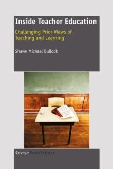 Inside Teacher Education: Challenging Prior Views of Teaching and Learning