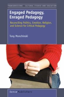 Engaged Pedagogy, Enraged Pedagogy: Reconciling Politics, Emotion, Religion, and Science for Critical Pedagogy