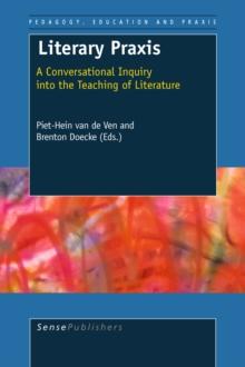 Literary Praxis : A Conversational Inquiry into the Teaching of Literature