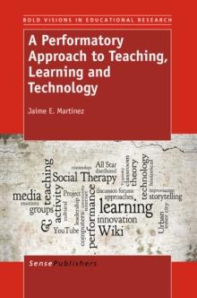 A Performatory Approach to Teaching, Learning   and Technology