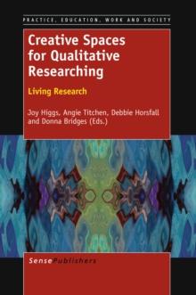 Creative Spaces for Qualitative Researching:  Living Research