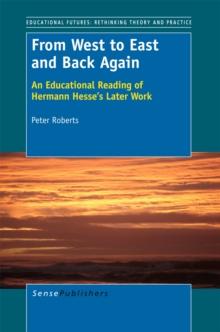 From West to East and Back Again : An Educational Reading of Hermann Hesse's Later Work