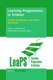 Learning Progressions in Science : Current Challenges and Future Directions