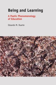 Being and Learning : A Poetic Phenomenology of Education