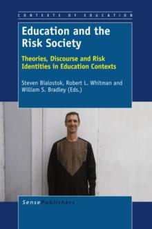 Education and the Risk Society : Theories, Discourse and Risk Identities in Education contexts